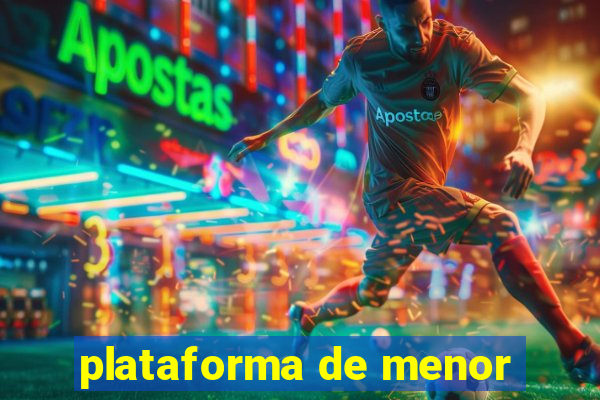 plataforma de menor